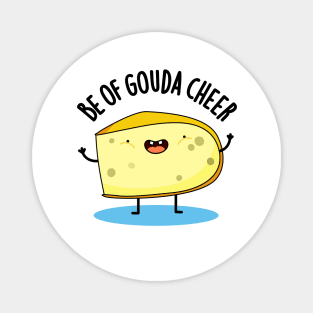 Be Of Gouda Cheer Cute Cheese Pun Magnet